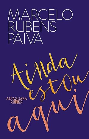 Ainda Estou Aqui: O Livro que Inspirou o Filme